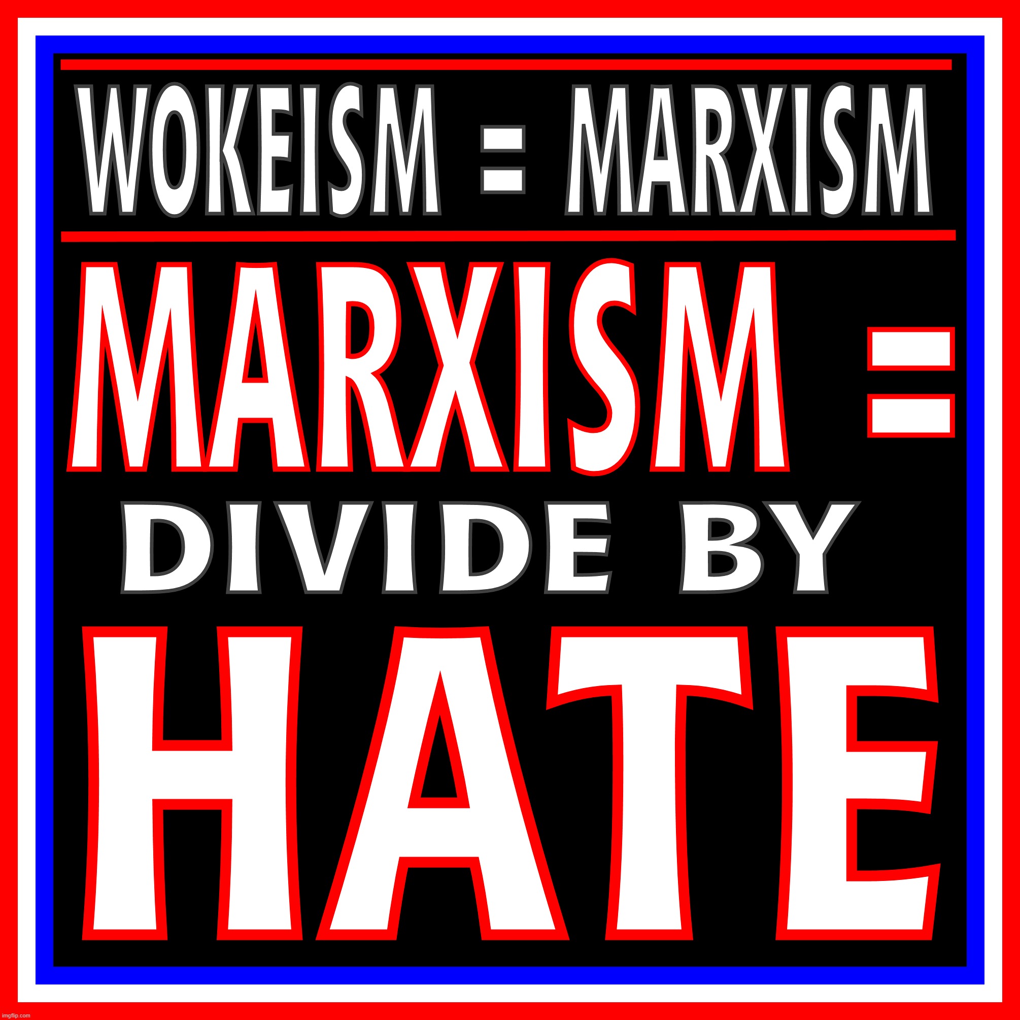 SOCIALIST MATH | image tagged in wokeism,marxism,hate,divide,socialist,math | made w/ Imgflip meme maker