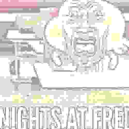 Nights at fred | image tagged in nights at fred | made w/ Imgflip meme maker