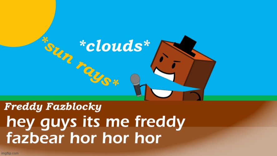 Freddy fazblocky meme | image tagged in freddy fazblocky meme | made w/ Imgflip meme maker