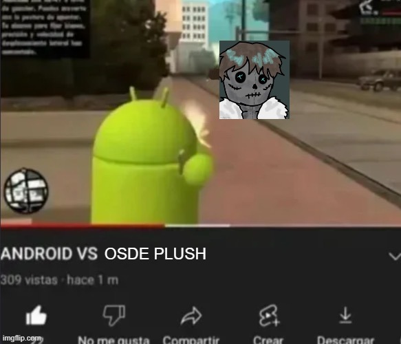 Android vs but better version | OSDE PLUSH | image tagged in android vs but better version | made w/ Imgflip meme maker