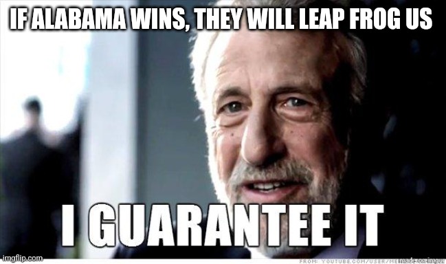 George Zimmer | IF ALABAMA WINS, THEY WILL LEAP FROG US | image tagged in george zimmer | made w/ Imgflip meme maker