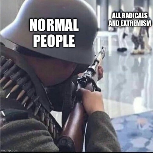 all extremism has to go, not just communism | ALL RADICALS AND EXTREMISM; NORMAL PEOPLE | image tagged in imending doom | made w/ Imgflip meme maker