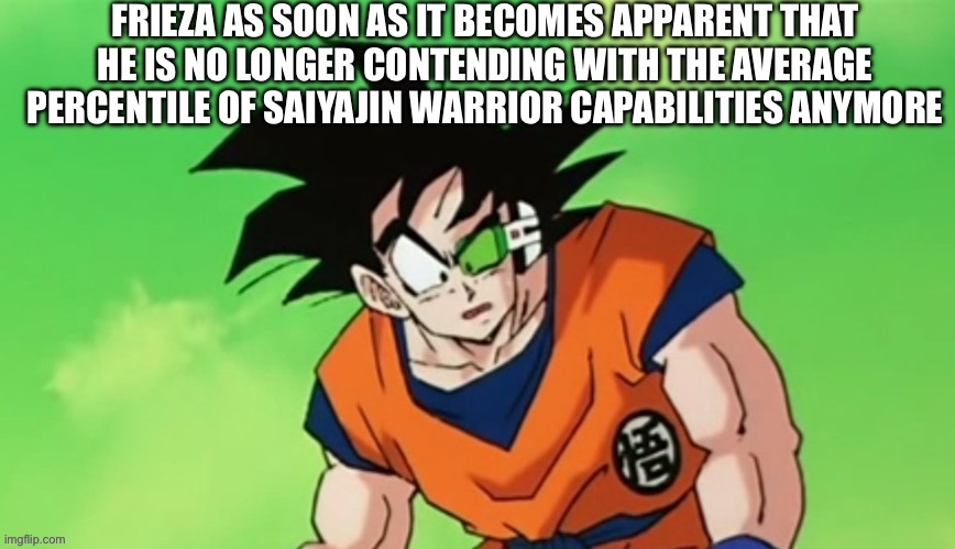 “You see, You’re not dealing with the average Saiyan warrior anymore..” | image tagged in vegeta,frieza,saiyan,namek saga,anime,dbz | made w/ Imgflip meme maker