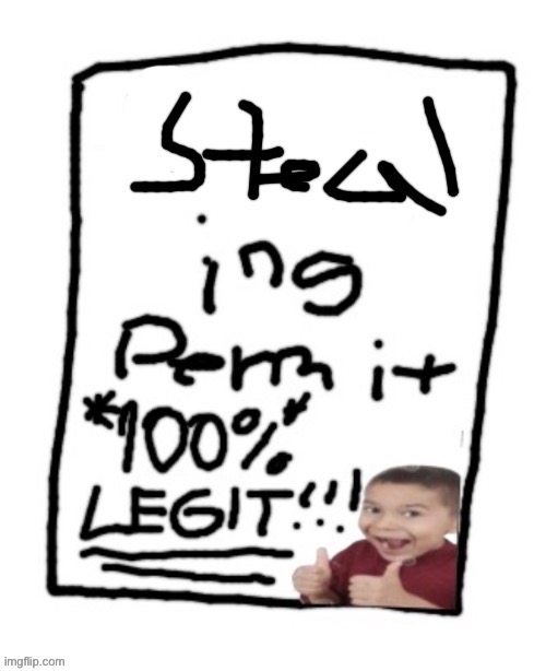 meme stealing permit | image tagged in meme stealing permit | made w/ Imgflip meme maker