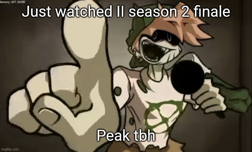 Spooky Billy | Just watched II season 2 finale; Peak tbh | image tagged in spooky billy | made w/ Imgflip meme maker