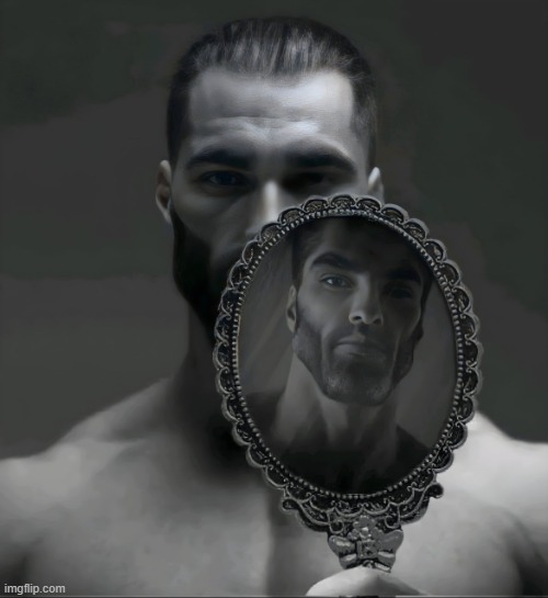 Gigachad mirror | image tagged in gigachad mirror | made w/ Imgflip meme maker