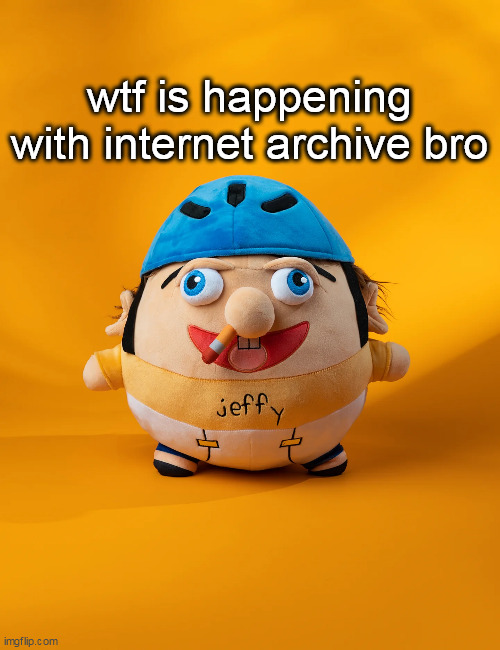 rot | wtf is happening with internet archive bro | image tagged in rot | made w/ Imgflip meme maker