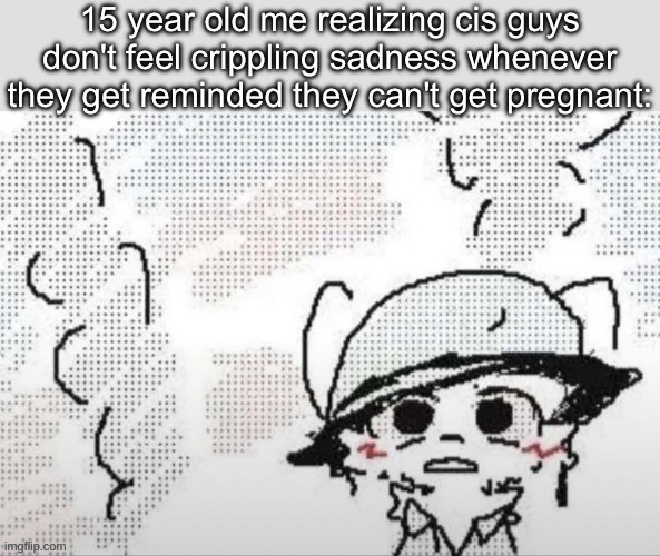 Tgirl realization | image tagged in funny,meme,trans,transgender | made w/ Imgflip meme maker