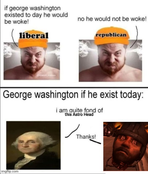 George Washington if he existed today | this Astro Head | image tagged in george washington if he existed today | made w/ Imgflip meme maker