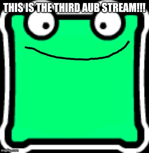 Welcome to the third AUB stream!!! | THIS IS THE THIRD AUB STREAM!!! | image tagged in fire in the mulpan | made w/ Imgflip meme maker