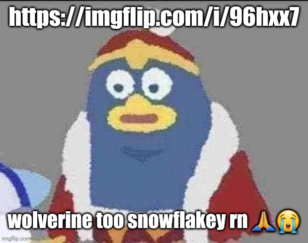 can you dededont | https://imgflip.com/i/96hxx7; wolverine too snowflakey rn 🙏😭 | image tagged in can you dededont | made w/ Imgflip meme maker
