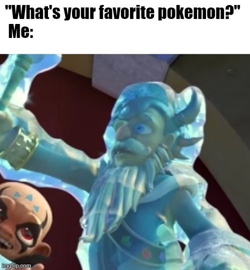 Puns | "What's your favorite pokemon?"

 Me: | image tagged in pokemon,skylanders,puns,memes | made w/ Imgflip meme maker