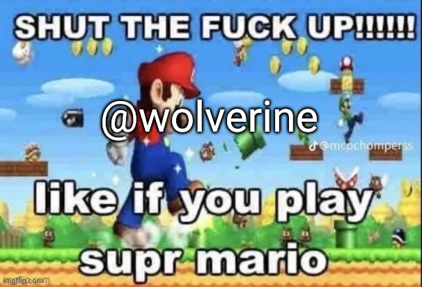 like if you play | @wolverine | image tagged in like if you play | made w/ Imgflip meme maker