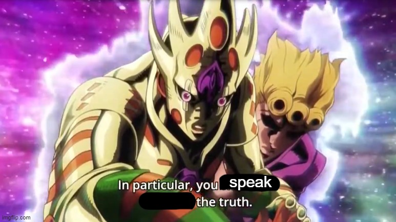 In particular, you will never arrive at the truth. | speak | image tagged in in particular you will never arrive at the truth | made w/ Imgflip meme maker