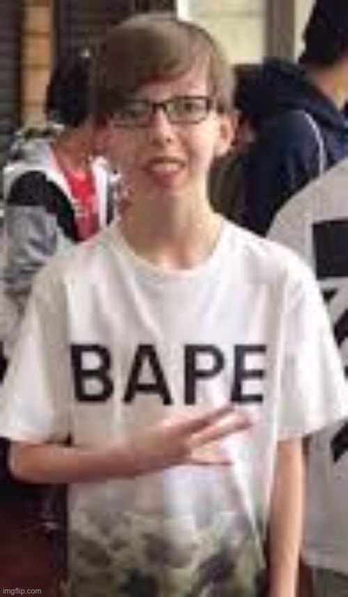 . | image tagged in bape kid | made w/ Imgflip meme maker