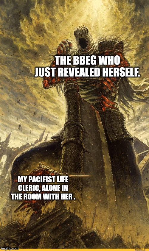 The verbal fight begins | THE BBEG WHO JUST REVEALED HERSELF. MY PACIFIST LIFE CLERIC, ALONE IN THE ROOM WITH HER . | image tagged in boss fight,dungeons and dragons | made w/ Imgflip meme maker