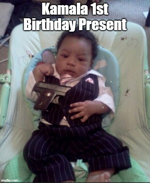 Kamala 1st Birthday Present | made w/ Imgflip meme maker