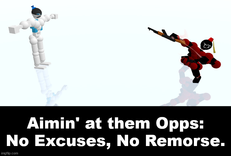 Aimin' at them Opps: No Excuses, No Remorse. | image tagged in double long black template | made w/ Imgflip meme maker