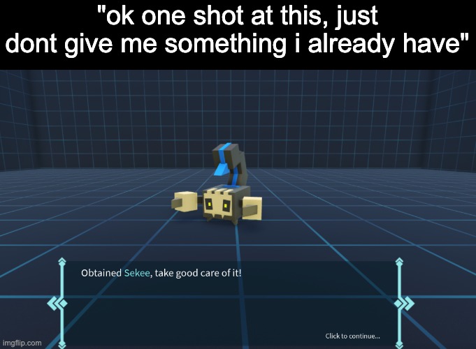 [FUCKING ASCENDS] | "ok one shot at this, just dont give me something i already have" | made w/ Imgflip meme maker