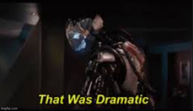 Ultron well that was dramatic | image tagged in ultron well that was dramatic | made w/ Imgflip meme maker