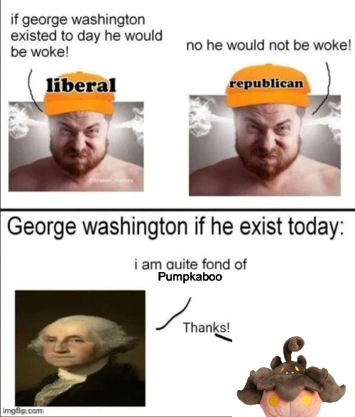 George Washington if he existed today | Pumpkaboo | image tagged in george washington if he existed today | made w/ Imgflip meme maker