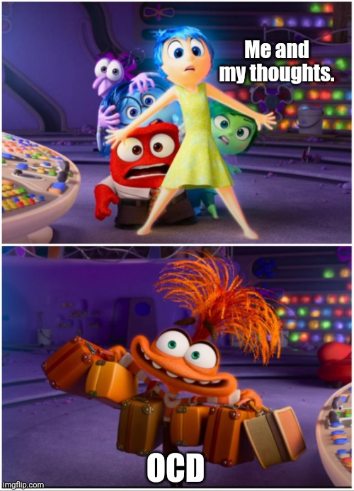 OCD | Me and my thoughts. OCD | image tagged in new emotion,ocd,inside out | made w/ Imgflip meme maker