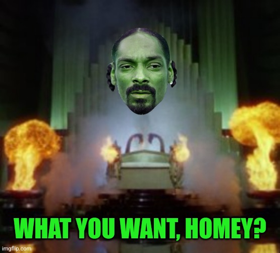 WHAT YOU WANT, HOMEY? | made w/ Imgflip meme maker