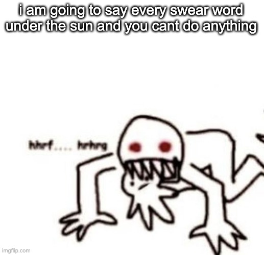 i just saw the freakiest adult swim ad hold SHIT | i am going to say every swear word under the sun and you cant do anything | image tagged in r a g e | made w/ Imgflip meme maker