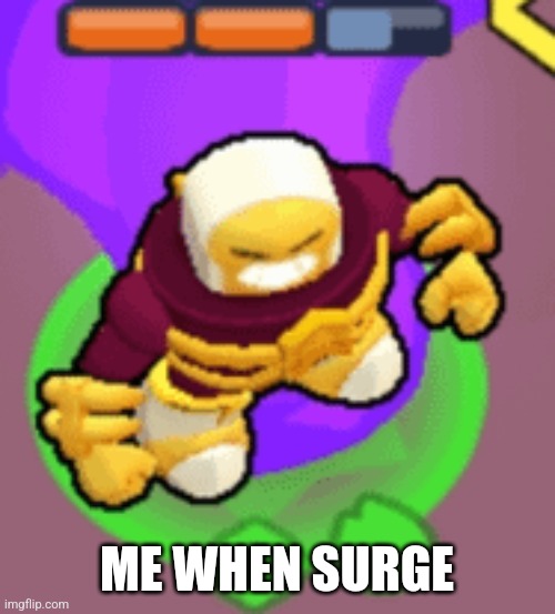 BaldSurge | ME WHEN SURGE | image tagged in brawl stars,bald,funny,glitch,gaming,goofy ahh | made w/ Imgflip meme maker