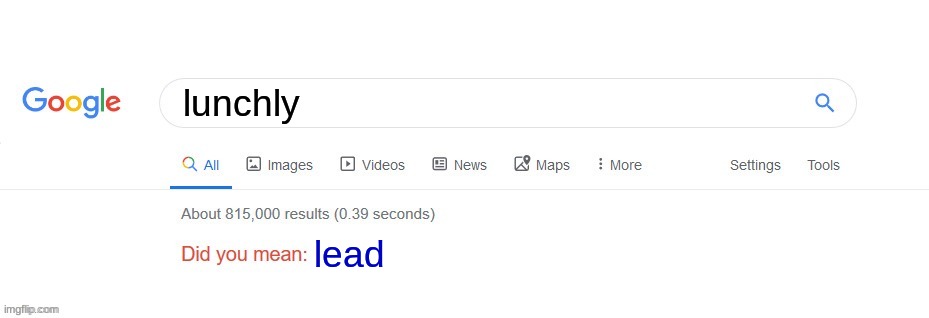 Did you mean? | lunchly lead | image tagged in did you mean | made w/ Imgflip meme maker