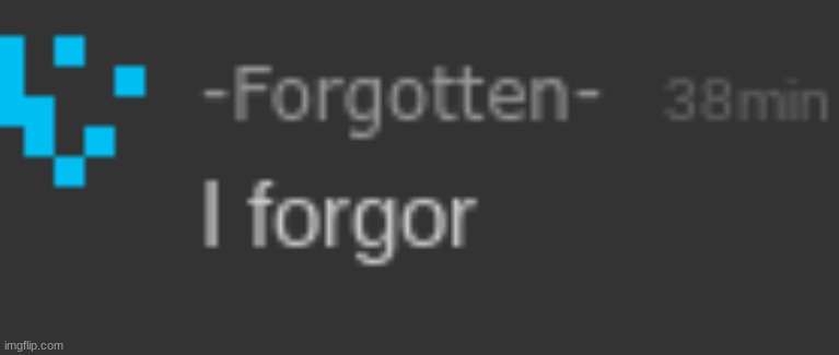 The forgotten has forgored | made w/ Imgflip meme maker