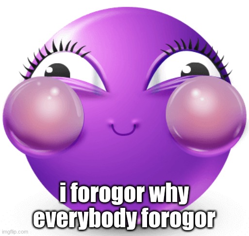 i am fucking insane | i forogor why everybody forogor | image tagged in i am fucking insane | made w/ Imgflip meme maker