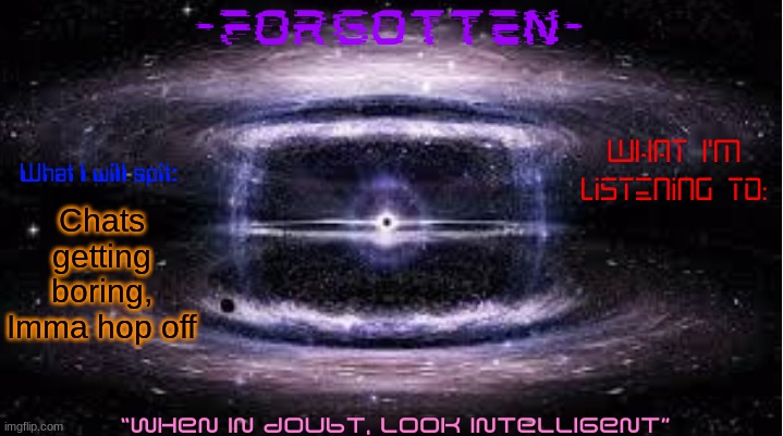 As midnight shift goes | Chats getting boring, Imma hop off | image tagged in forgotten announcement template | made w/ Imgflip meme maker