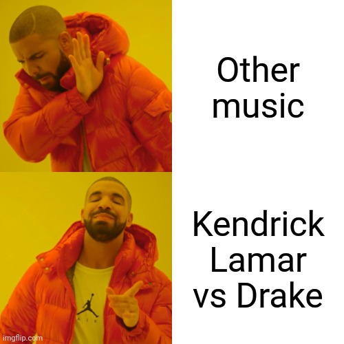 It FIRE | Other music; Kendrick Lamar vs Drake | image tagged in memes,drake hotline bling | made w/ Imgflip meme maker