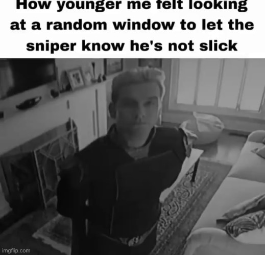 I DID THIS SO MUCH | image tagged in sniper,childhood,homelander,funny | made w/ Imgflip meme maker