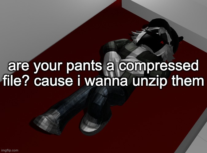 killing myself | are your pants a compressed file? cause i wanna unzip them | image tagged in ponder | made w/ Imgflip meme maker