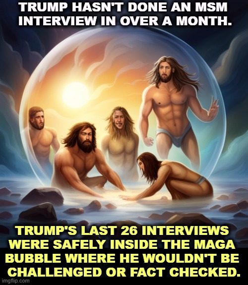 Trump, running on the Chicken ticket. | TRUMP HASN'T DONE AN MSM 
INTERVIEW IN OVER A MONTH. TRUMP'S LAST 26 INTERVIEWS 
WERE SAFELY INSIDE THE MAGA 

BUBBLE WHERE HE WOULDN'T BE 
CHALLENGED OR FACT CHECKED. | image tagged in trump,liar,msm,maga,bubble,coward | made w/ Imgflip meme maker