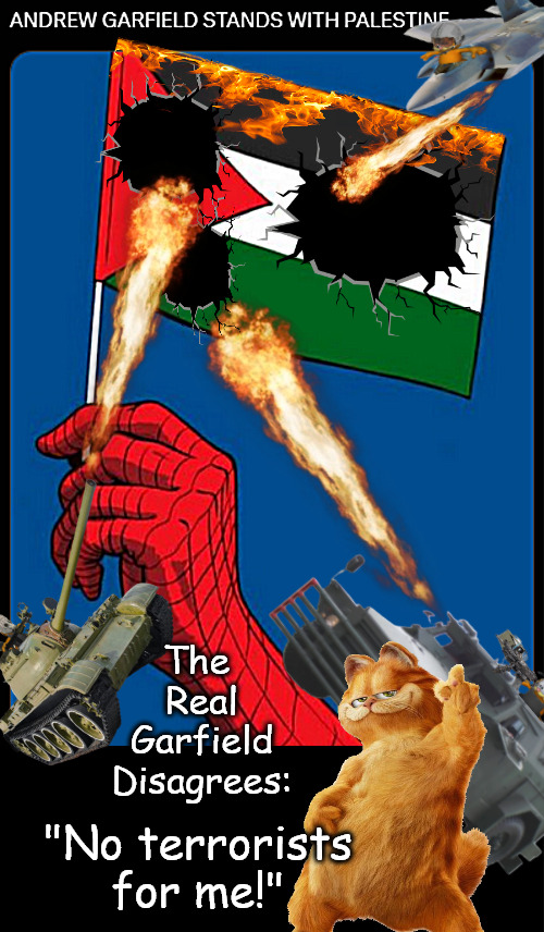 You know the s**ts getting real when Garfield joins the fray! | The 
Real
Garfield Disagrees:; "No terrorists for me!" | image tagged in politics,memes,garfield | made w/ Imgflip meme maker