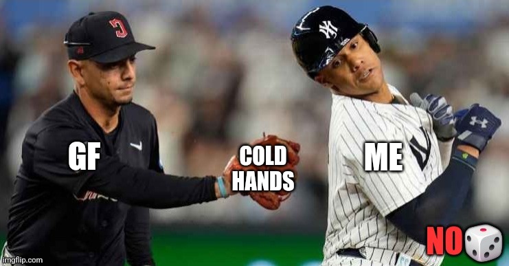 COLD HANDS; GF; ME | image tagged in funny | made w/ Imgflip meme maker