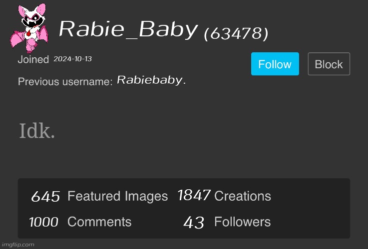 Blank Imgflip Profile V2 | Rabie_Baby; (63478); 2024-10-13; Rabiebaby. Idk. 1847; 645; 1000; 43 | image tagged in blank imgflip profile v2 | made w/ Imgflip meme maker