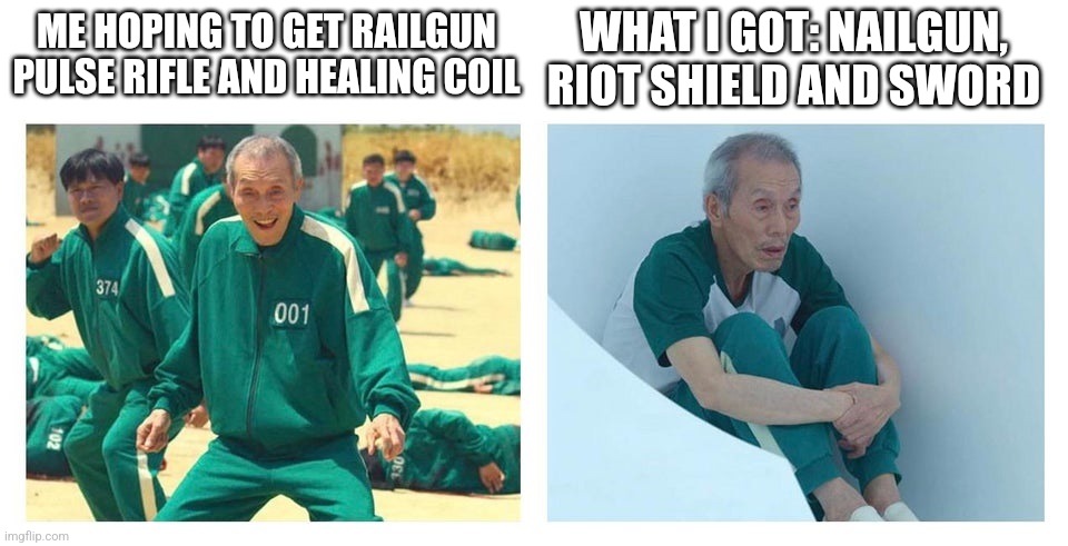 Squid game then and now | WHAT I GOT: NAILGUN, RIOT SHIELD AND SWORD; ME HOPING TO GET RAILGUN PULSE RIFLE AND HEALING COIL | image tagged in squid game then and now | made w/ Imgflip meme maker