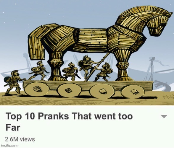 AHAHSHSHSHAHAHA sorry greece | image tagged in memes,dark,funny,trojan horse,owu | made w/ Imgflip meme maker