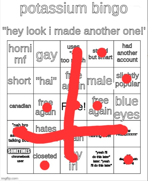 potassium bingo v2 | SOMETIMES | image tagged in potassium bingo v2 | made w/ Imgflip meme maker