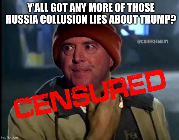 Adam Schiff Yall Got Any More That | Y’ALL GOT ANY MORE OF THOSE RUSSIA COLLUSION LIES ABOUT TRUMP? @CAJJFREEMAN1 | image tagged in adam schiff yall got any more that,yall got any more of,maga,adam schiff,donald trump,kamala harris | made w/ Imgflip meme maker