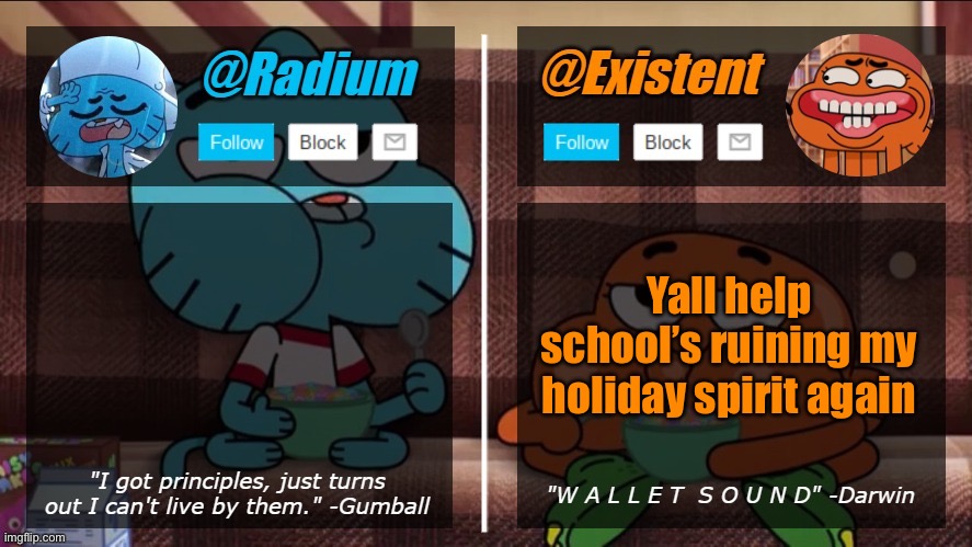 radium existent announcement temp | Yall help school’s ruining my holiday spirit again | image tagged in radium existent announcement temp | made w/ Imgflip meme maker