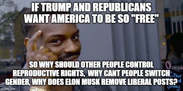 Republicans are against Adultery, Trump is cheating with Loomer | IF TRUMP AND REPUBLICANS WANT AMERICA TO BE SO "FREE"; SO WHY SHOULD OTHER PEOPLE CONTROL REPRODUCTIVE RIGHTS,  WHY CANT PEOPLE SWITCH GENDER, WHY DOES ELON MUSK REMOVE LIBERAL POSTS? | image tagged in pathetic don,stop trying to make biden relevant | made w/ Imgflip meme maker