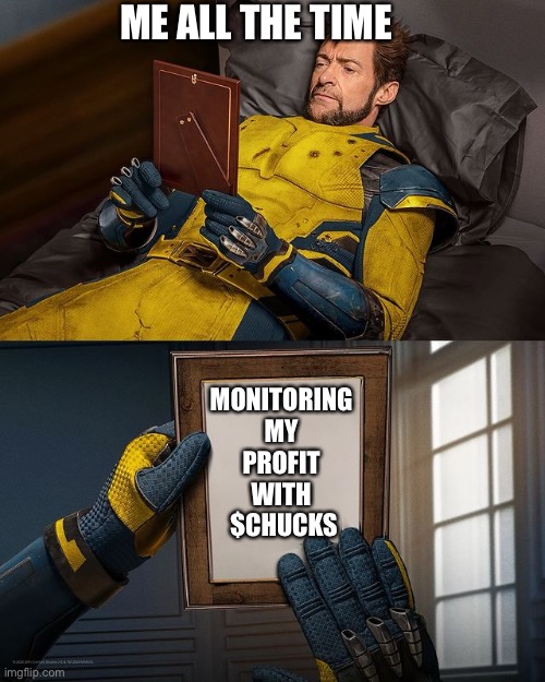 New Wolverine Remember | ME ALL THE TIME; MONITORING 
MY 
PROFIT 
WITH 
$CHUCKS | image tagged in new wolverine remember | made w/ Imgflip meme maker