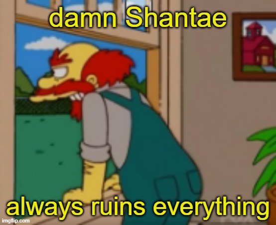 damn Shantae always ruins everything | made w/ Imgflip meme maker