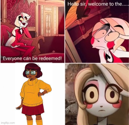 Can charlie redeem Velma? | image tagged in not everyone can be redeemed,velma,hazbin hotel,scooby doo | made w/ Imgflip meme maker