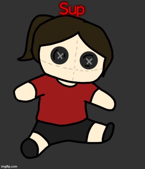 Dea plushie (thanks Disco) | Sup | image tagged in dea plushie thanks disco | made w/ Imgflip meme maker